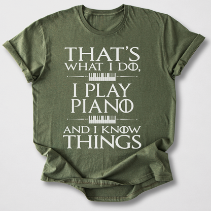 I Play Piano And I Know Things T-Shirt