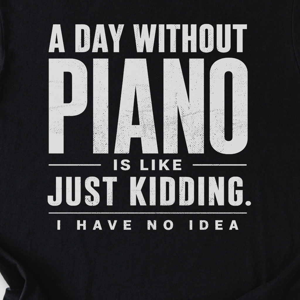 A Day Without Piano T-Shirt