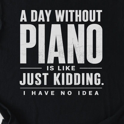 A Day Without Piano T-Shirt