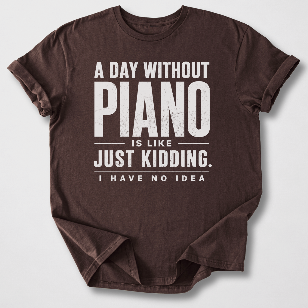 A Day Without Piano T-Shirt