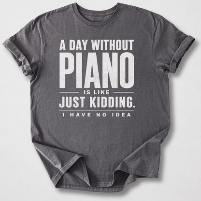 A Day Without Piano T-Shirt