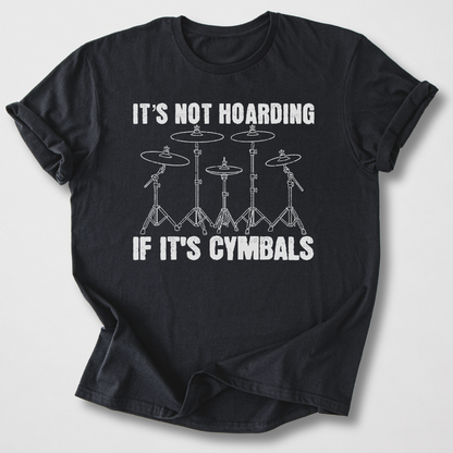 It's Not Hoarding Cymbals Drum T-Shirt