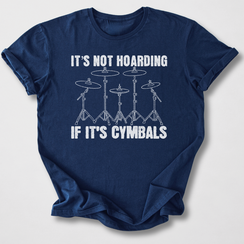 It's Not Hoarding Cymbals Drum T-Shirt