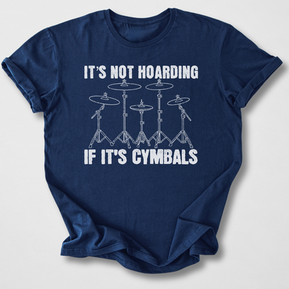 It's Not Hoarding Cymbals Drum T-Shirt
