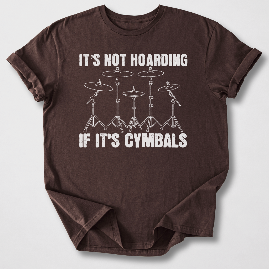 It's Not Hoarding Cymbals Drum T-Shirt