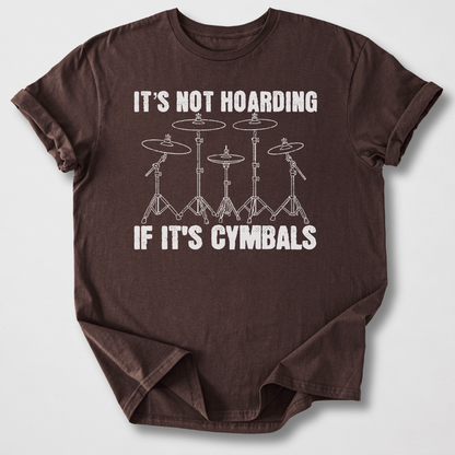 It's Not Hoarding Cymbals Drum T-Shirt