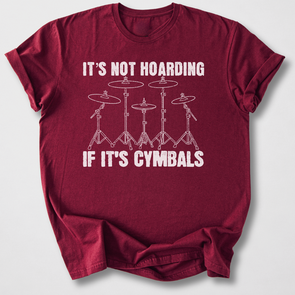 It's Not Hoarding Cymbals Drum T-Shirt