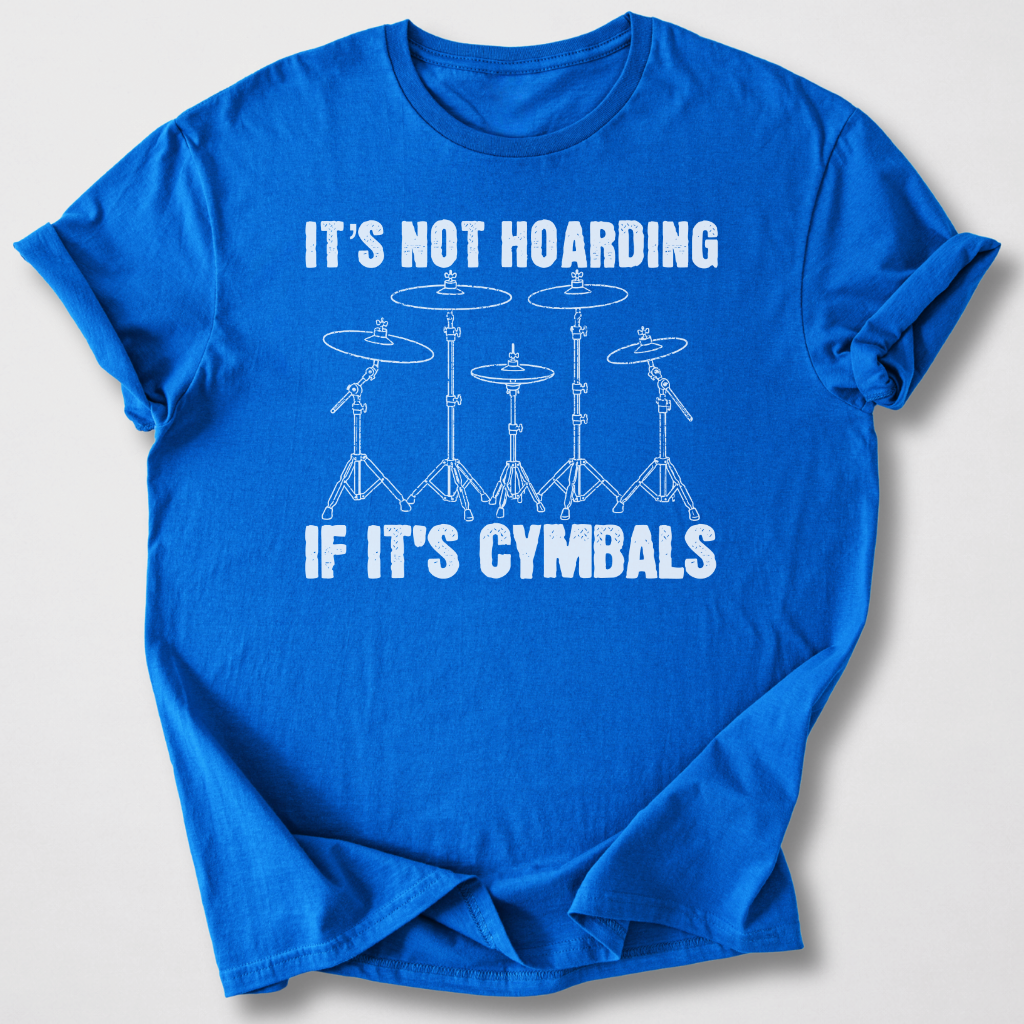 It's Not Hoarding Cymbals Drum T-Shirt