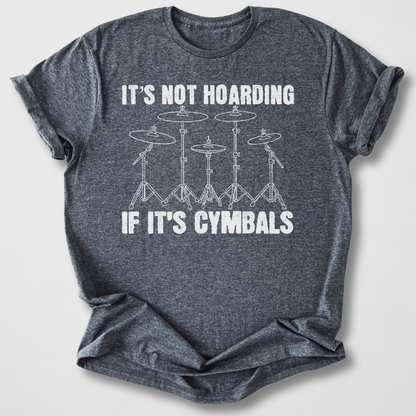 It's Not Hoarding Cymbals Drum T-Shirt
