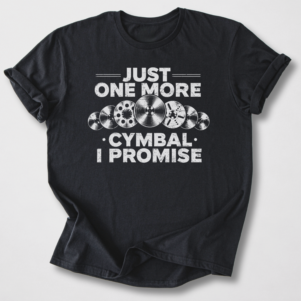 Just One More Cymbal Drum T-Shirt