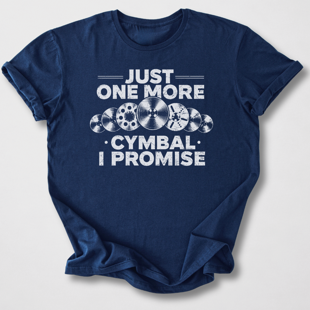 Just One More Cymbal Drum T-Shirt