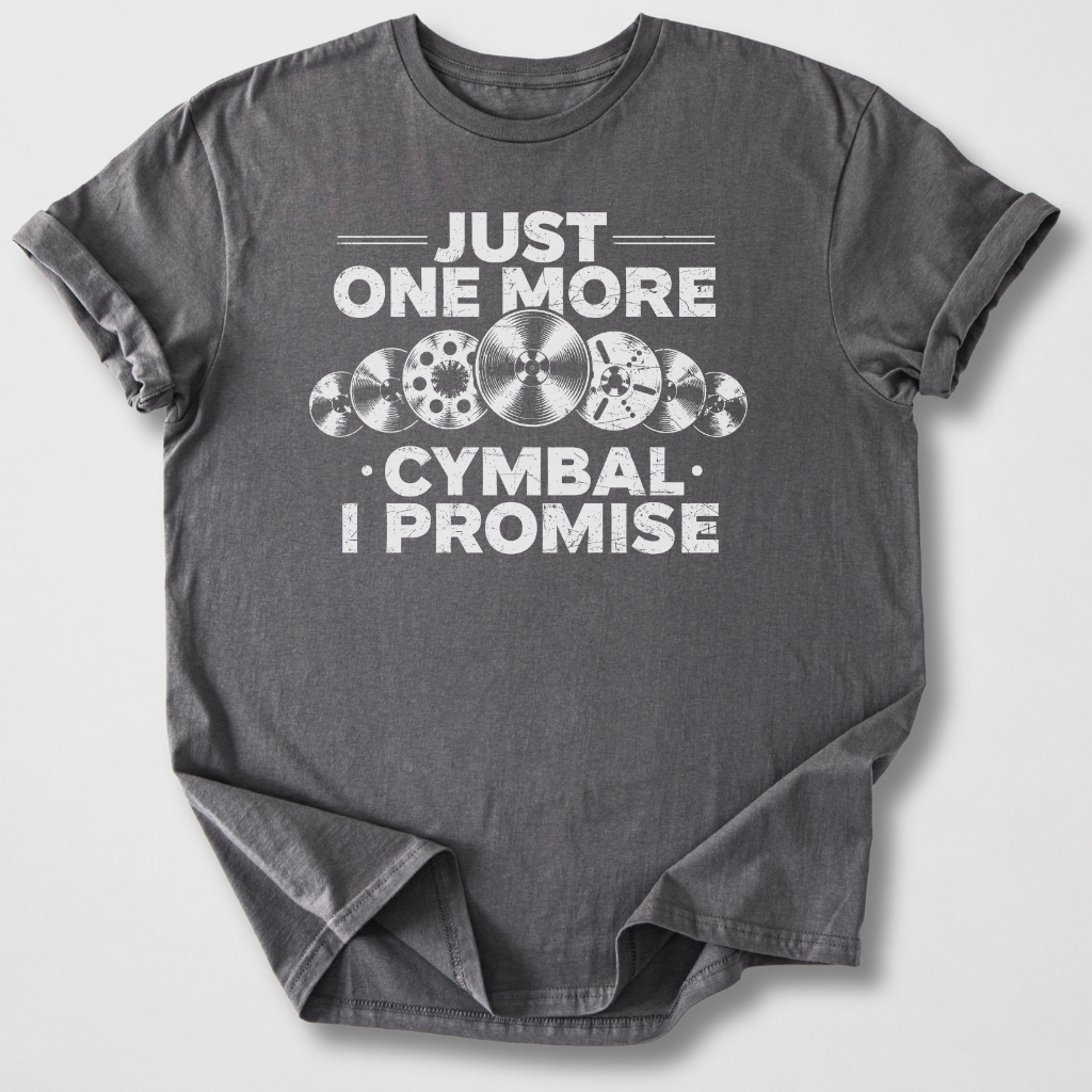 Just One More Cymbal Drum T-Shirt