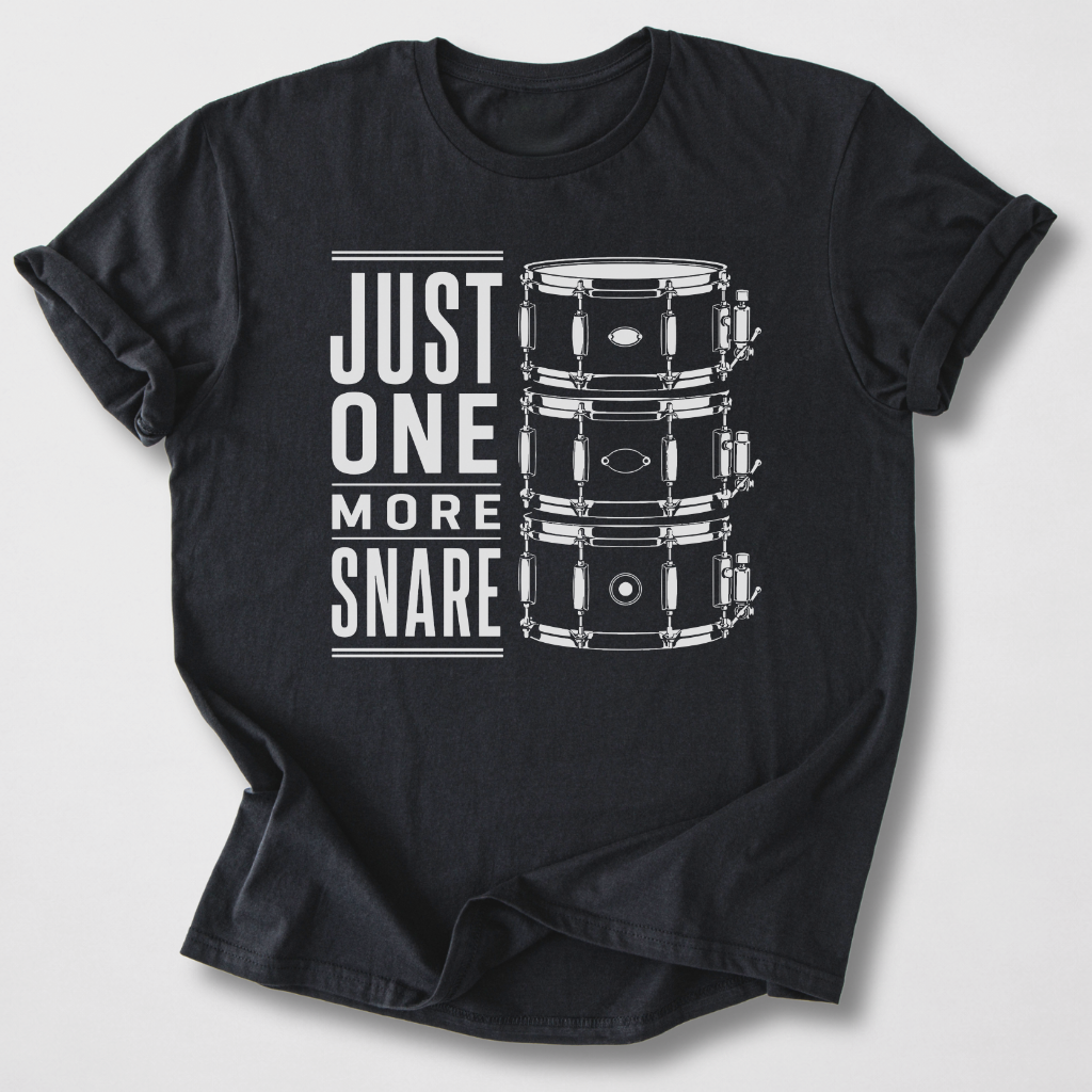 Just One More Snare Drum T-Shirt