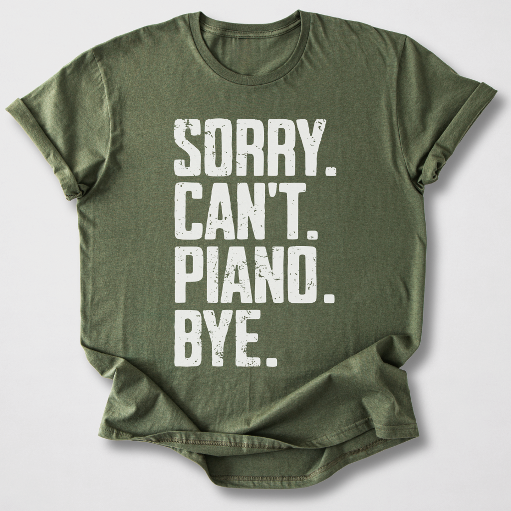 Sorry Can't Piano Bye T-Shirt