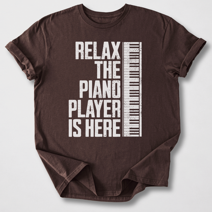 Relax The Piano Player Is Here T-Shirt