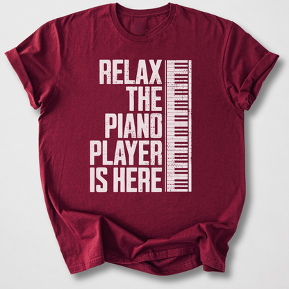 Relax The Piano Player Is Here T-Shirt