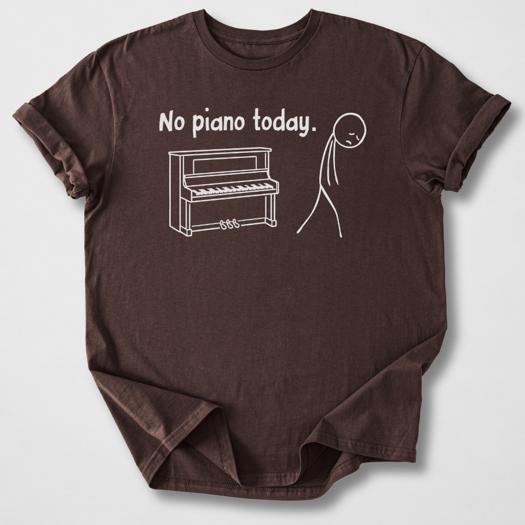 No Piano Today T-Shirt