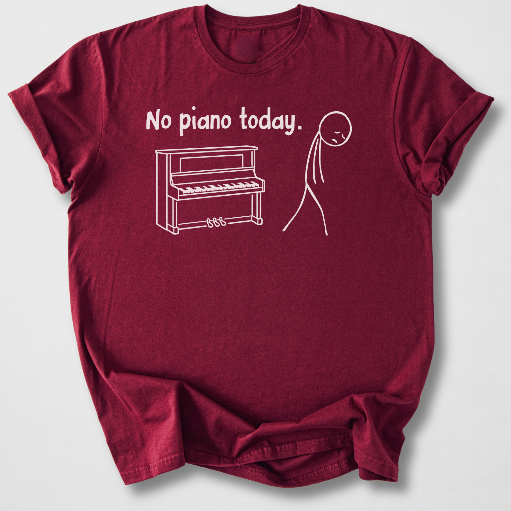 No Piano Today T-Shirt