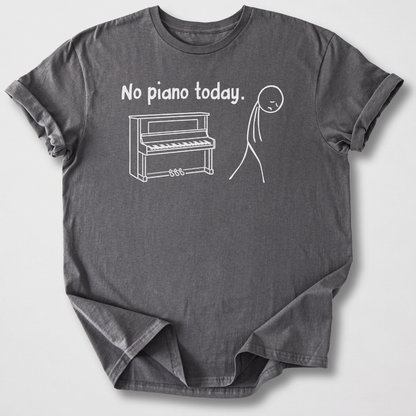 No Piano Today T-Shirt