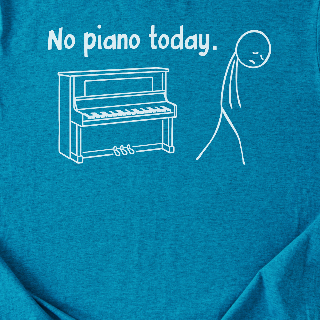 No Piano Today T-Shirt