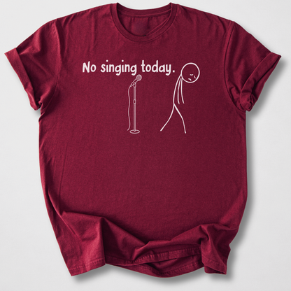 No Singing Today T-Shirt