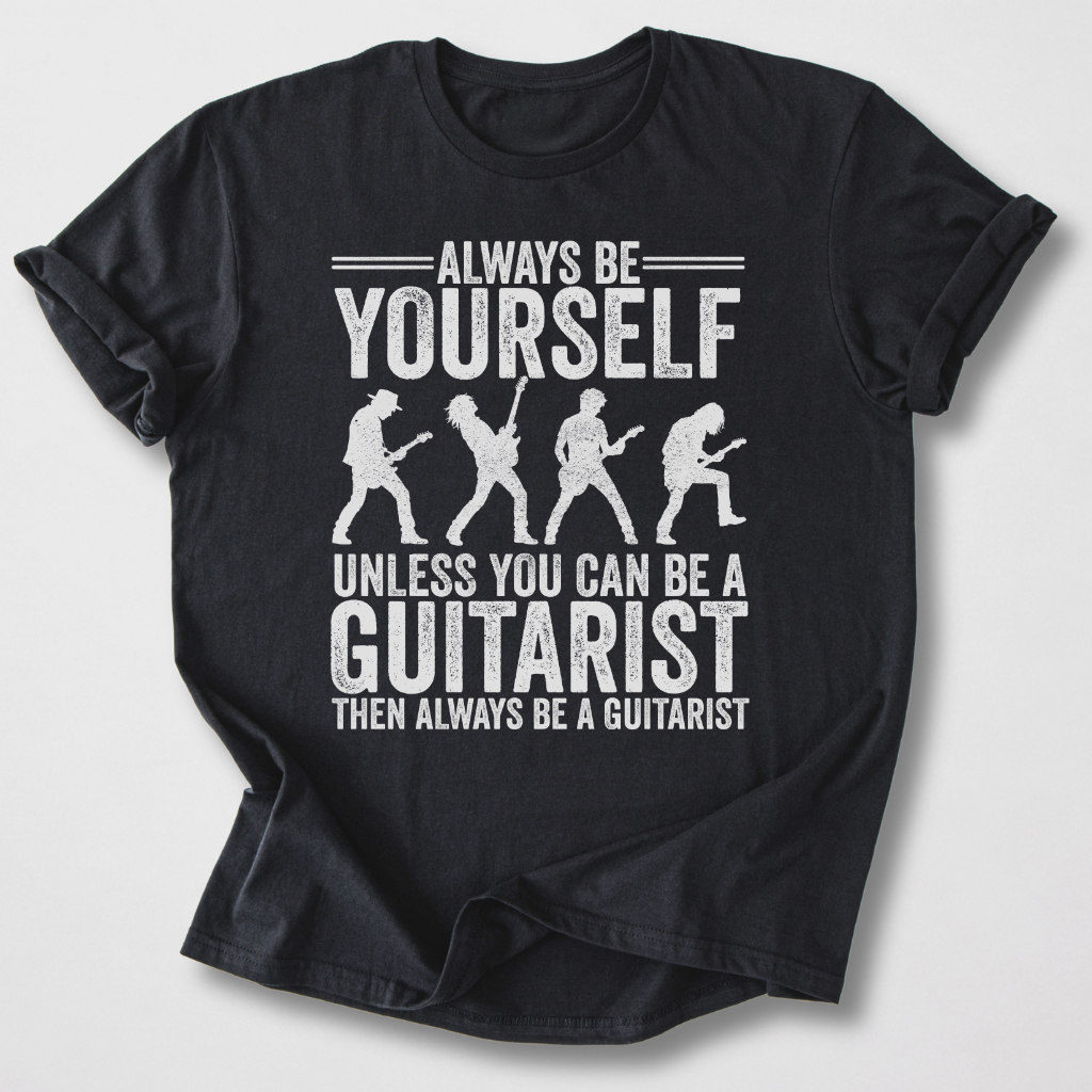 Always Be A Guitarist T-Shirt
