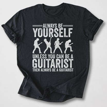 Always Be A Guitarist T-Shirt