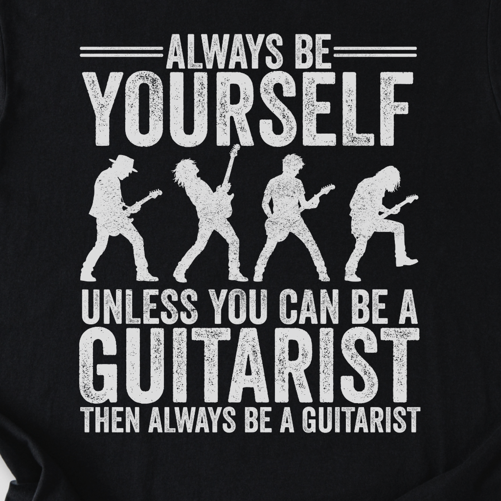 Always Be A Guitarist T-Shirt