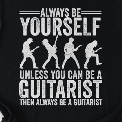 Always Be A Guitarist T-Shirt