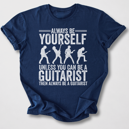 Always Be A Guitarist T-Shirt