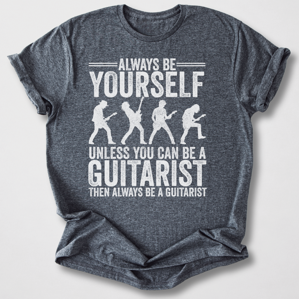 Always Be A Guitarist T-Shirt
