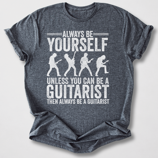 Always Be A Guitarist T-Shirt