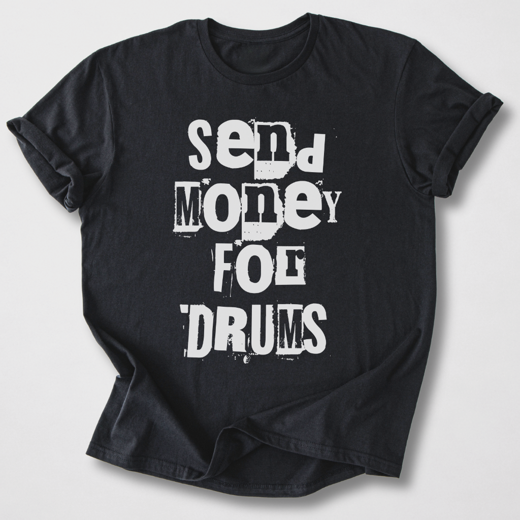 Send Money For Drums T-Shirt