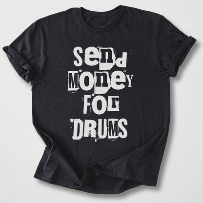 Send Money For Drums T-Shirt