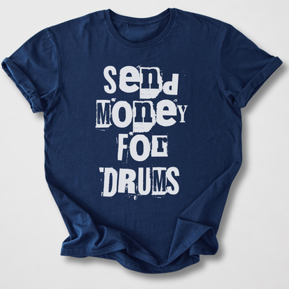 Send Money For Drums T-Shirt