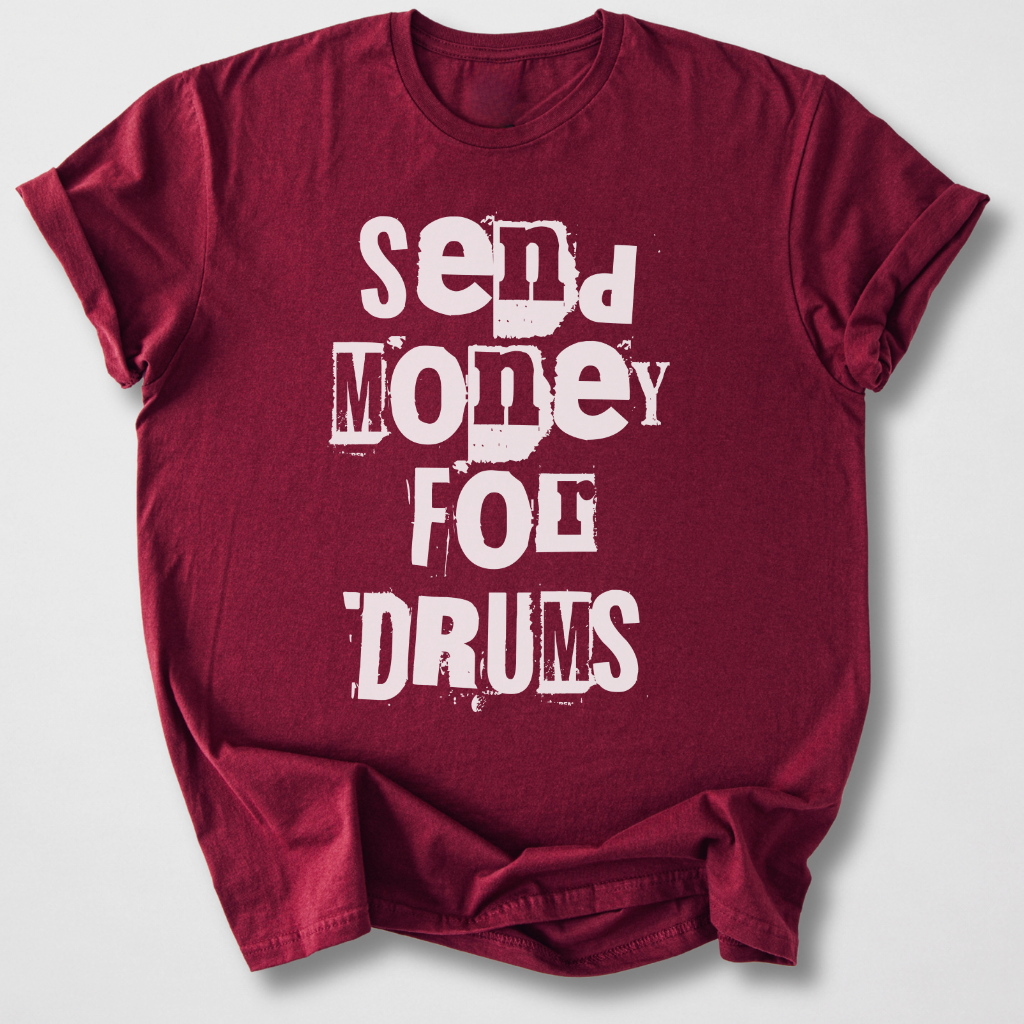 Send Money For Drums T-Shirt