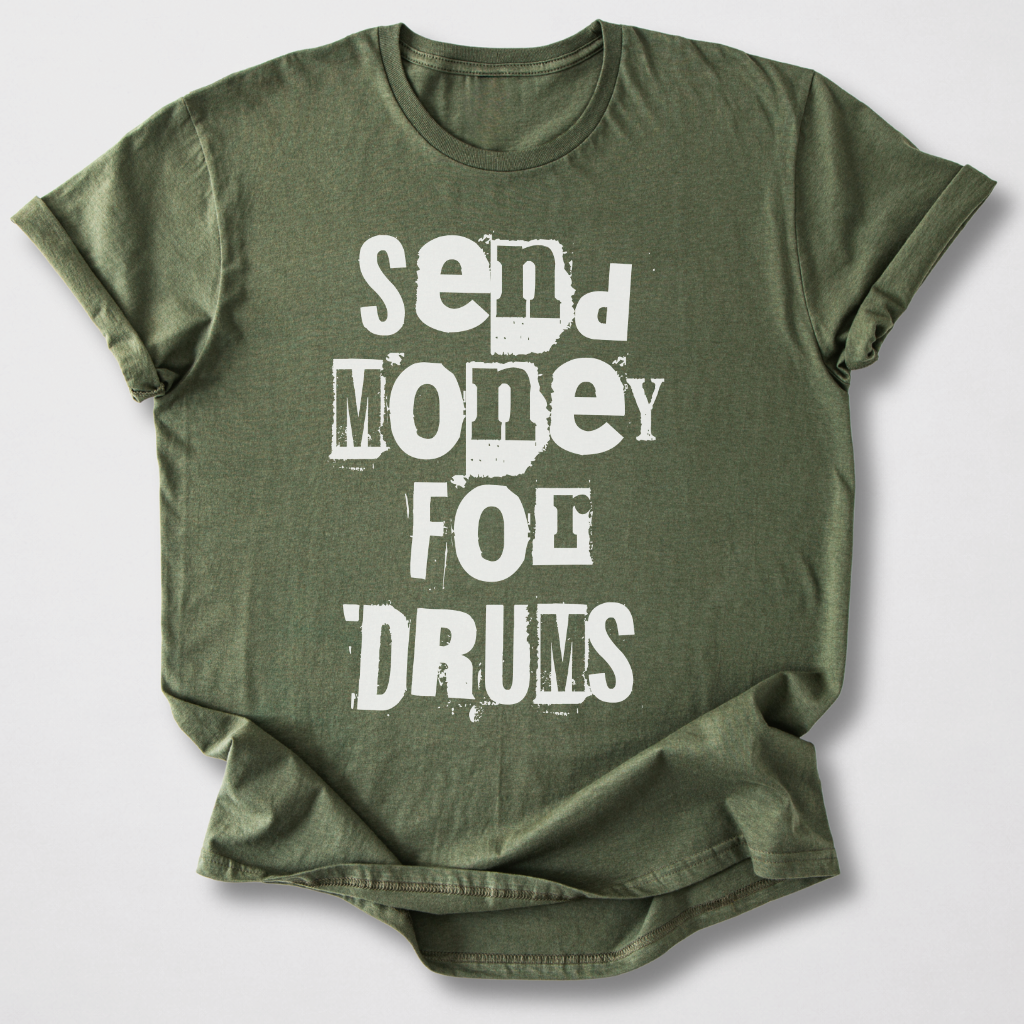 Send Money For Drums T-Shirt