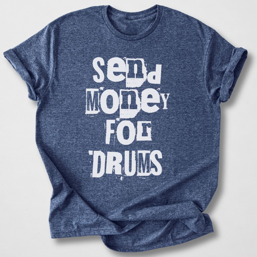 Send Money For Drums T-Shirt