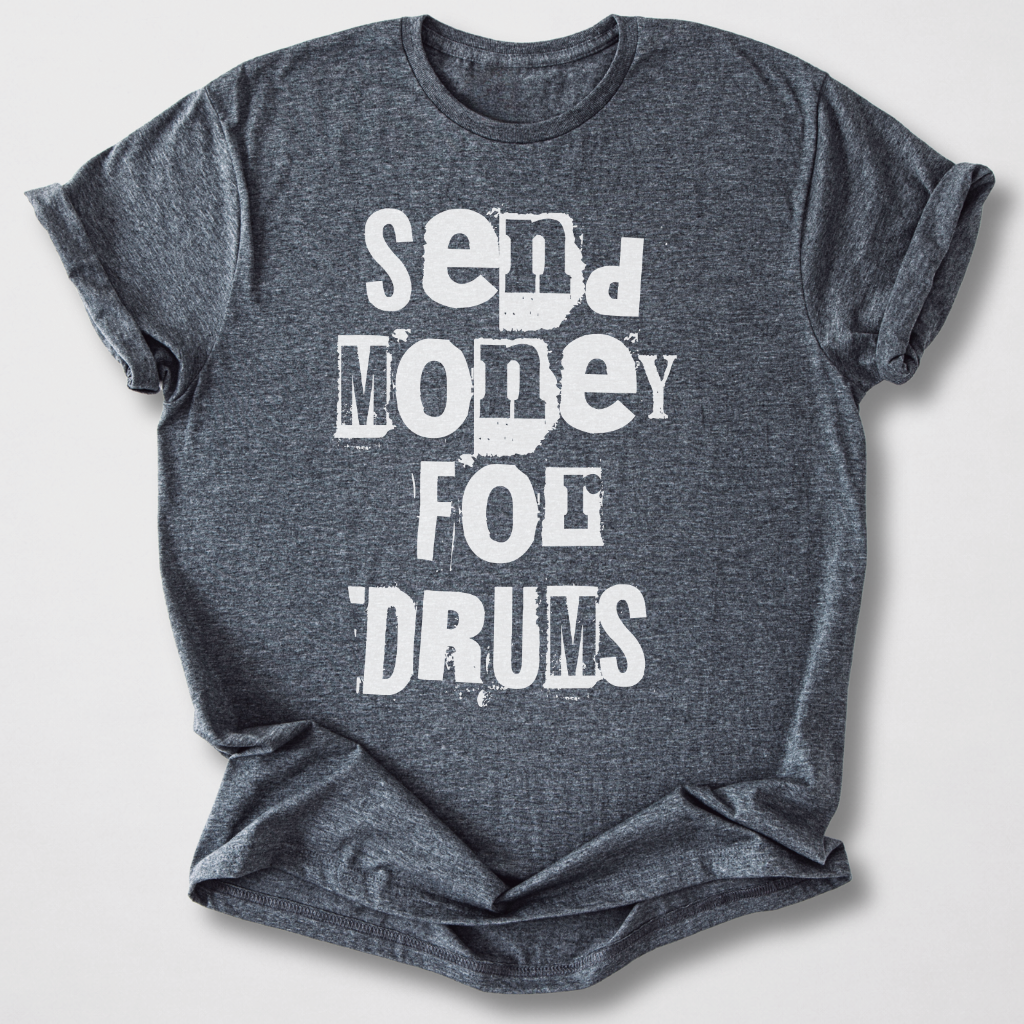 Send Money For Drums T-Shirt