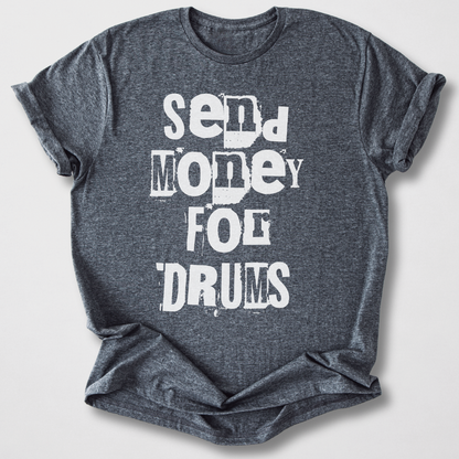 Send Money For Drums T-Shirt