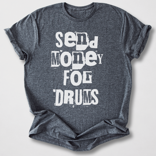 Send Money For Drums T-Shirt