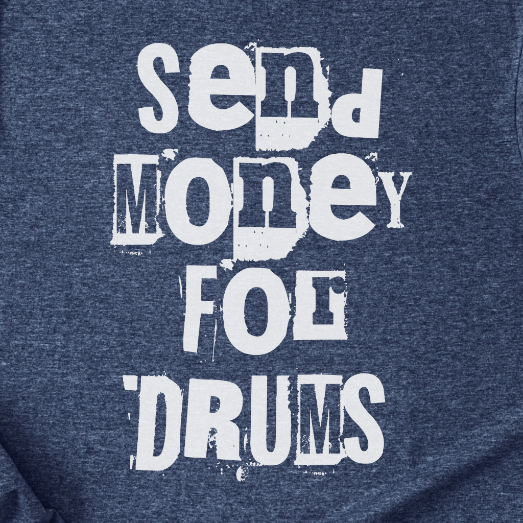Send Money For Drums T-Shirt