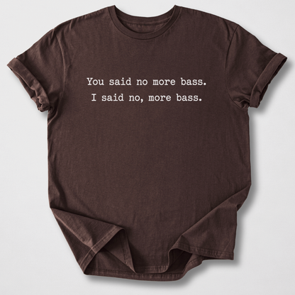 No, More Bass T-Shirt