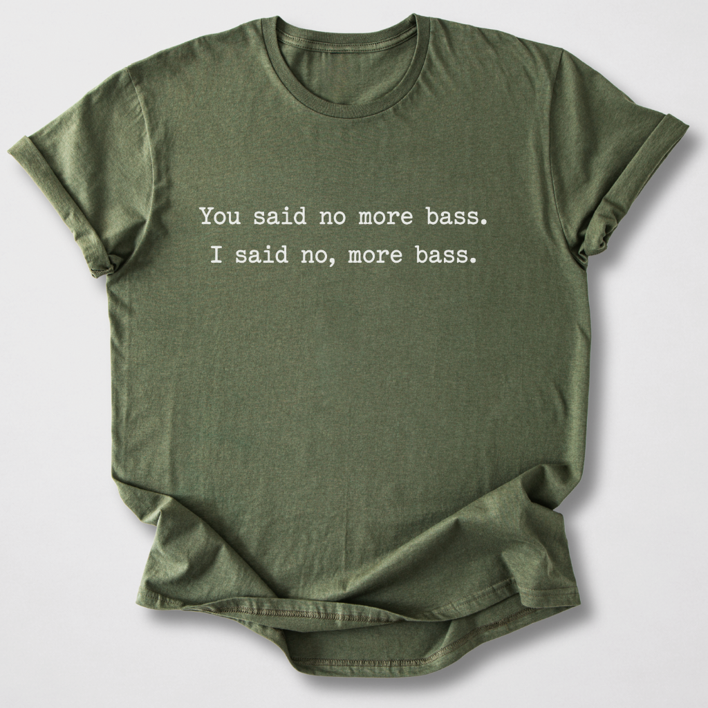 No, More Bass T-Shirt