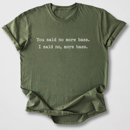 No, More Bass T-Shirt