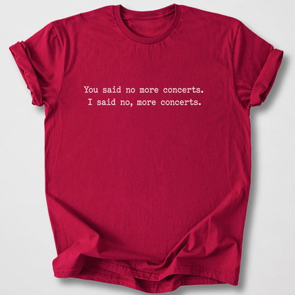 No, More Concerts T-Shirt