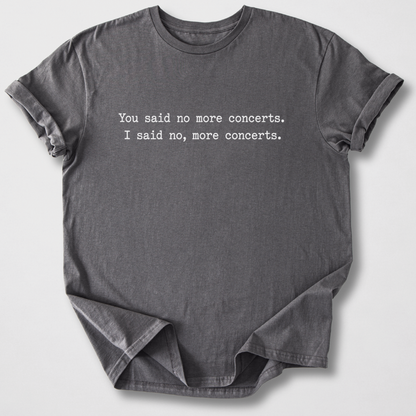 No, More Concerts T-Shirt