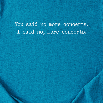 No, More Concerts T-Shirt