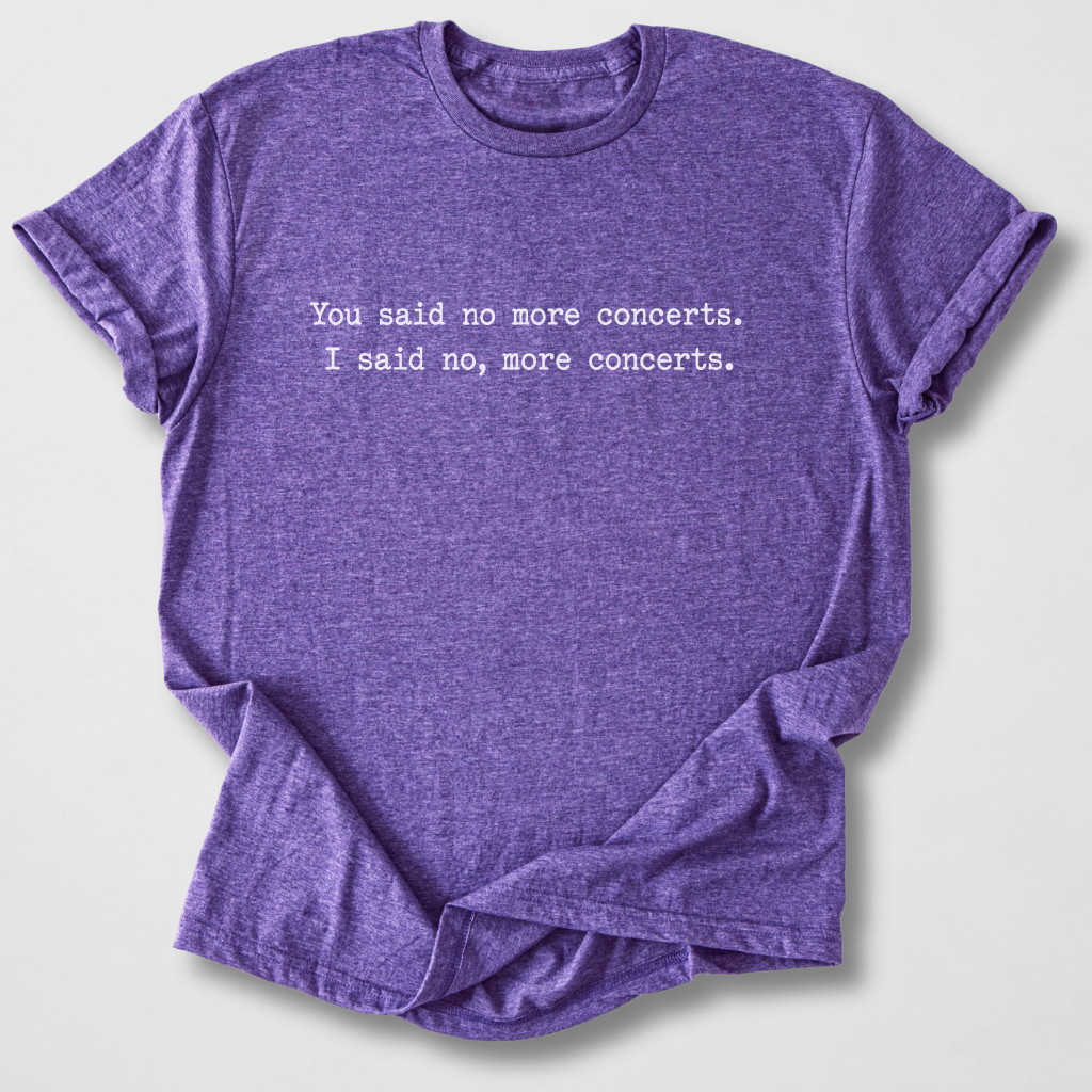 No, More Concerts T-Shirt
