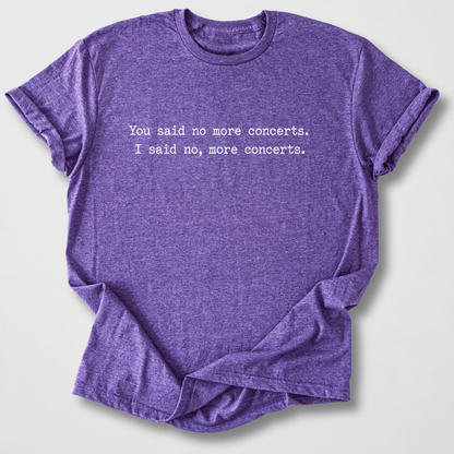 No, More Concerts T-Shirt
